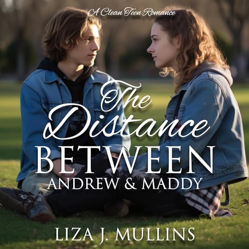 The Distance Between: Andrew &amp;amp; Maddy by Liza J. Mullins episode artwork