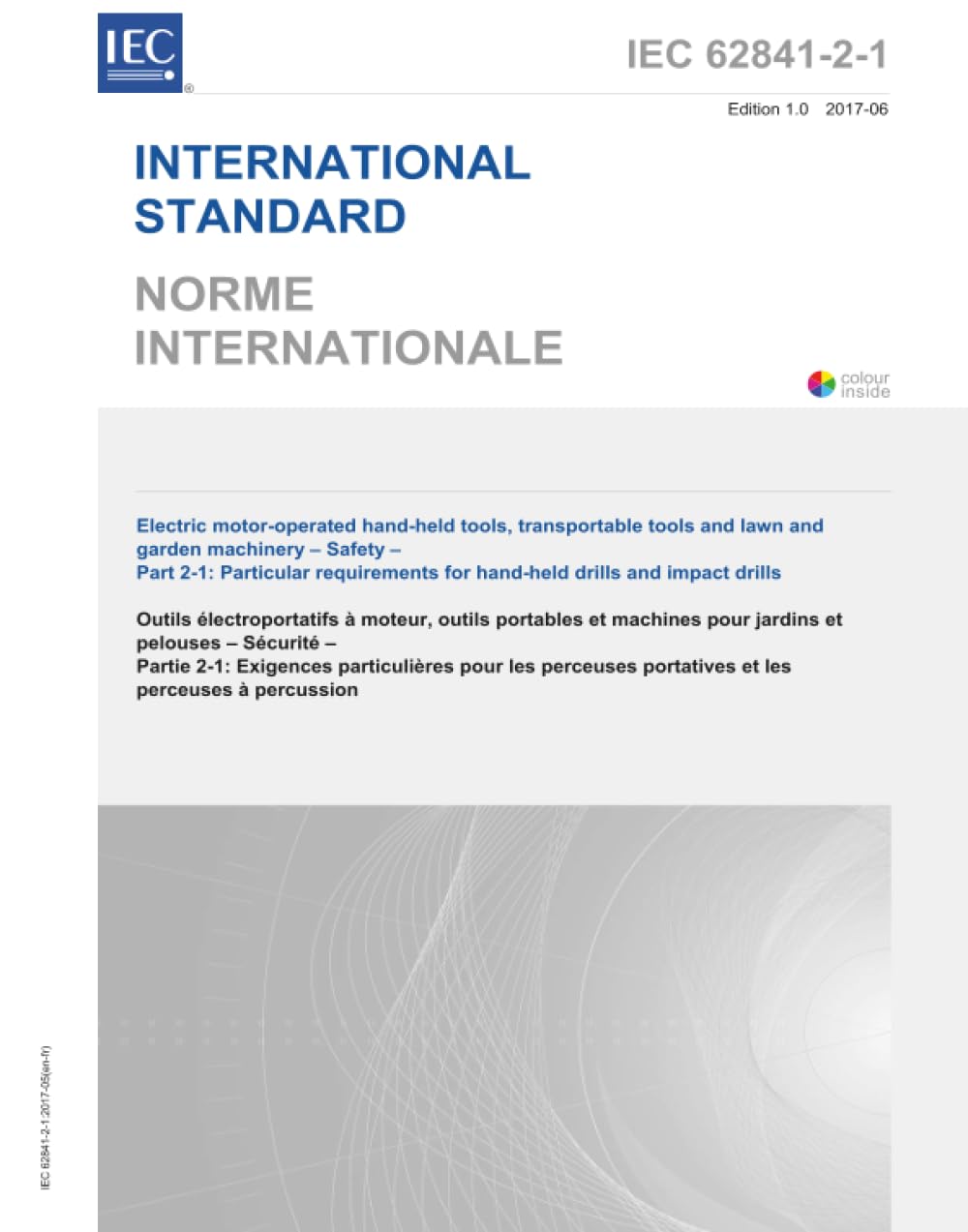 IEC 62841-2-1:2017, Outils manuels à moteur électriques, outils transportables et machines de pelouse et de jardin - Sécurité - Partie 2-1