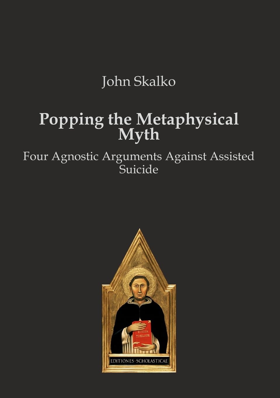 Popping the Metaphysical Myth: Four Agnostic Arguments Against Assisted Suicide