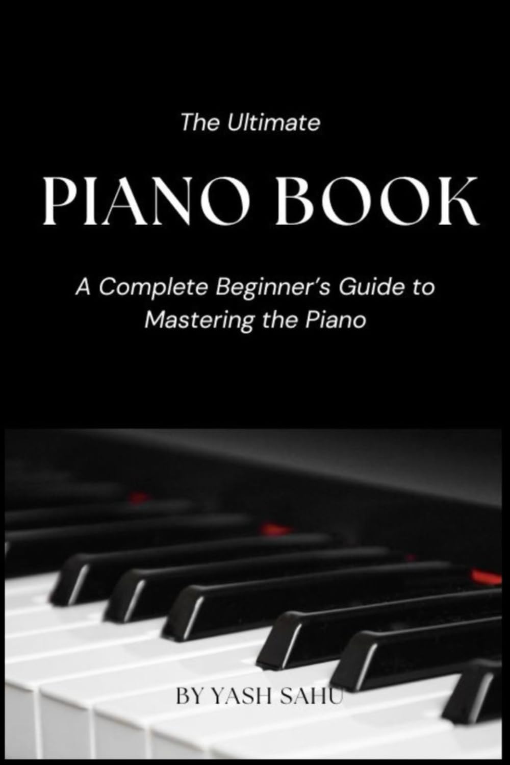 The Ultimate Piano Book for Beginners: Learn to Play Piano Step-by-Step with Easy Lessons, Chords, and Songs (7 in One Piano Book Bundle)