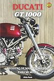  DUCATI GT1000: REGISTRO DE MANTENIMIENTO PARA MI MOTO: LIBRO PARA COMPLETAR