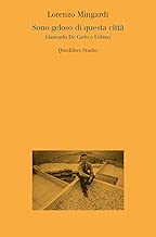 Sono geloso di questa citt Giancarlo de Carlo e Urbino