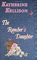 The Rancher's Daughter 1727312724 Book Cover