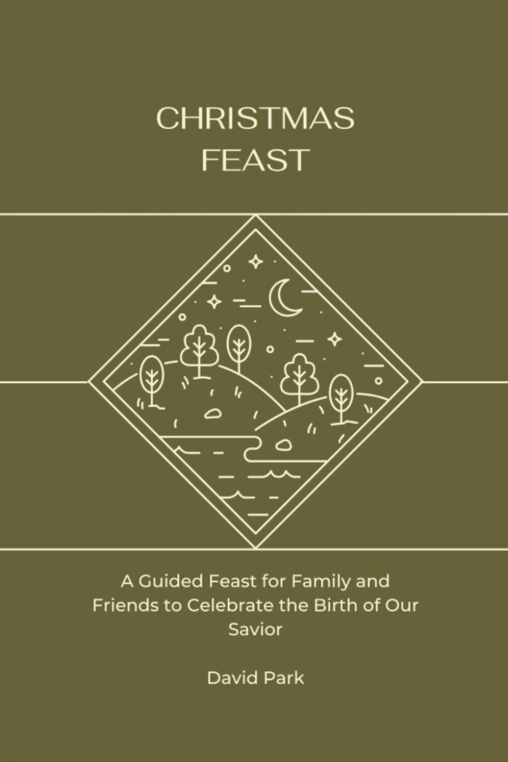 Christmas Feast: A Guided Feast for Family and Friends to Celebrate the Birth of Our Savior