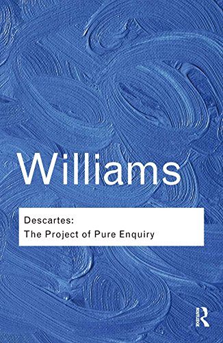 Télécharger Descartes: The Project of Pure Enquiry (Routledge Classics) (English Edition) Gratuit