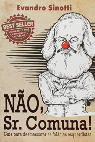 Não, Sr. Comuna! Guia Para Desmascarar as Falácias Esquerdistas