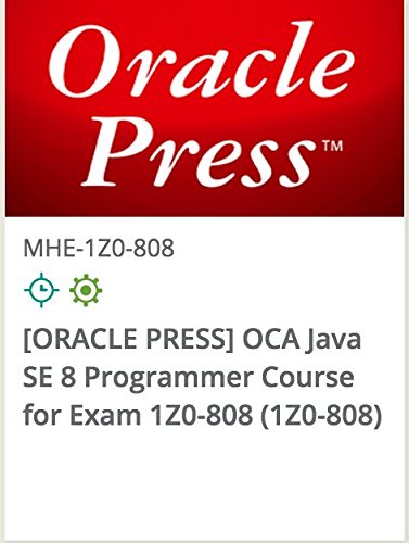 1Z0-808 - [ORACLE PRESS] OCA Java SE 8 Programmer Course For Exam 1Z0-808