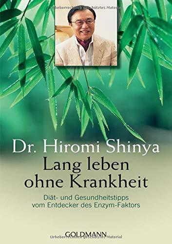 Lang leben ohne Krankheit: Diät und Gesundheitstipps vom Entdecker des Enzym-Faktors Lang leben ohne Krankheit: Diät und Gesundheitstipps vom Entdecker des Enzym-Faktors