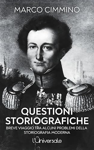 Questioni Storiografiche: Breve viaggio tra alcuni problemi della storiografia moderna