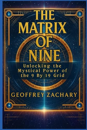 THE MATRIX OF NINE: UNLOCKING THE MYSTICAL POWER OF THE