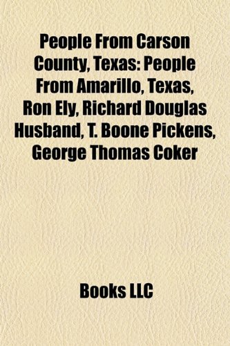 People from Carson County, Texas: People from Amarillo, Texas, Ron Ely, Richard Douglas Husband, T. Boone Pickens, George Thomas Coker