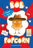 Bob Popcorn: - das sprechende Maismännchen - erstes Lesealter Jungen und Mädchen 6 - 10 Jahre (Die Abenteuer von Bob Popcorn)