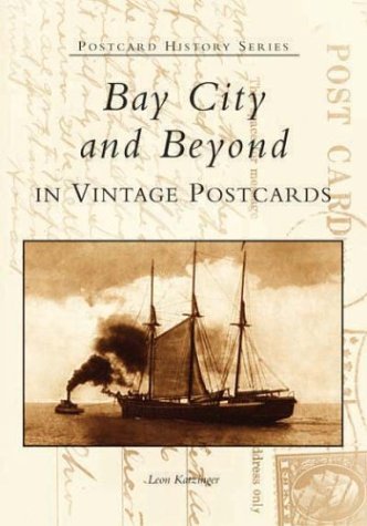 Bay City and Beyond in Vintage Postcards (Postcard History Series)
