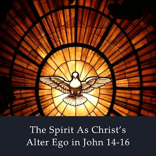 652. The Spirit as Christ&rsquo;s Alter Ego (Sean Finnegan)