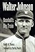 Walter Johnson: Baseball's Big Train