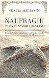 alemanni speedy  Naufraghi di un Bizzarro Destino: Una storia incredibile ai confini del mondo - Un thriller romantico sull\'onda della suspense e dell\'avventura │ MM