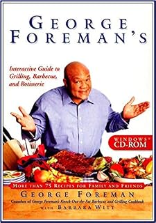 George Foreman's Interactive Guide to Grilling, Barbeque, and Rotisserie
