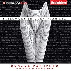 Fieldwork in Ukrainian Sex Audiolibro Por Oksana Zabuzhko, Halyna Hryn - translator arte de portada