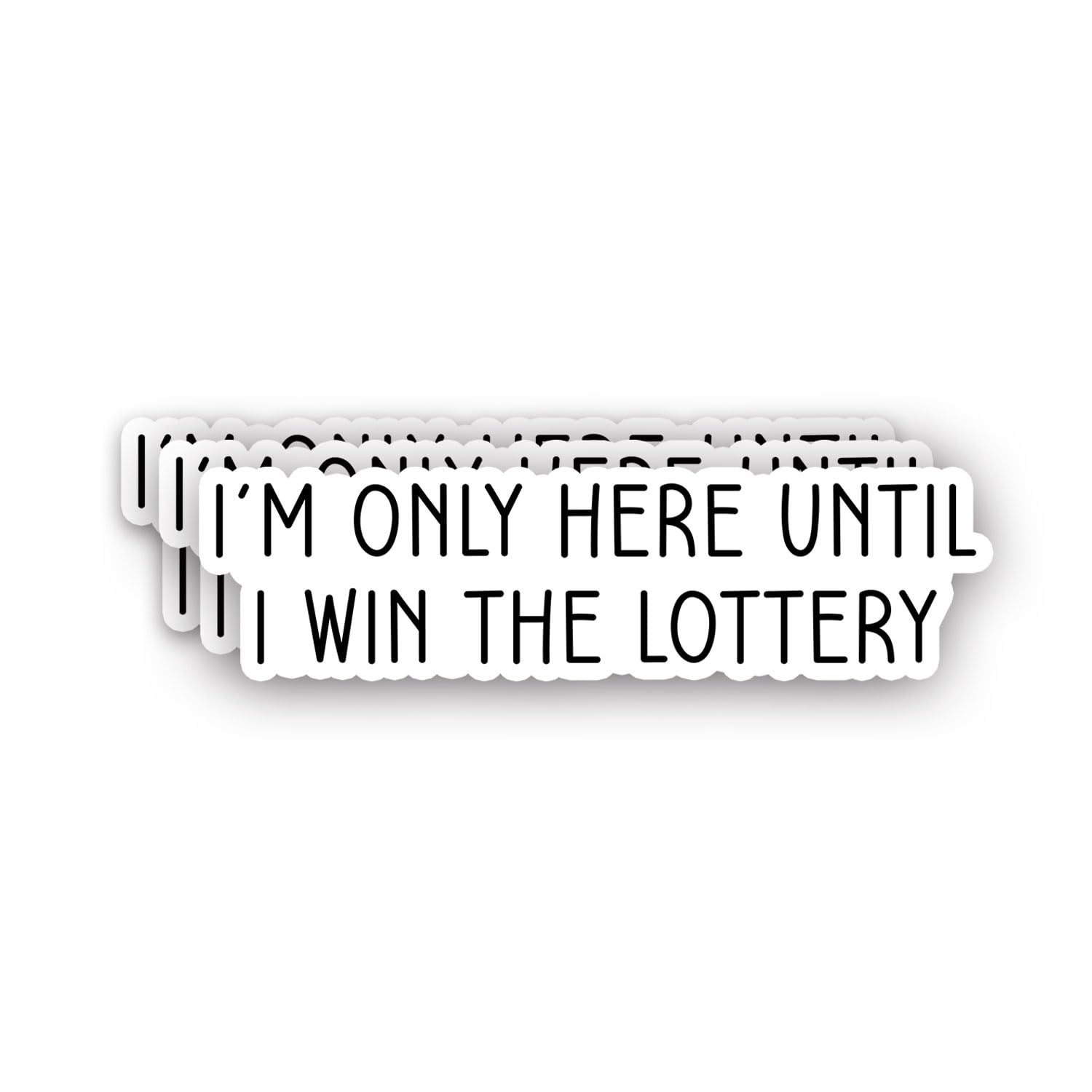Photo 1 of (3Pcs) I'm Only Here Until I Win Lottery Sticker Funny Sarcastic Quotes Job Professional Worker Workspace Humoros Vinyl Decal for Tumbler Laptop Water Bottles Books Phone - Size 3x0.9 Inch