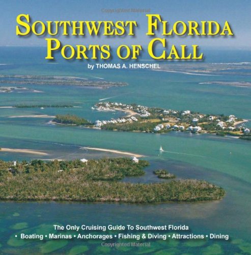Southwest Florida Ports Of Call: Southwest Florida Cruising, Boating, Fishing And Vacations