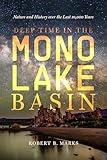 Deep Time in the Mono Lake Basin: Nature and History over the Last 10,000 Years
