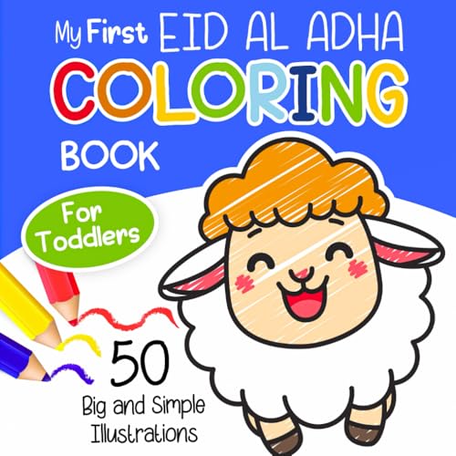 My First Eid al Adha Coloring Book for Toddlers: Big and Easy Islamic-Themed Pages Featuring Sheep, Mosques, and More for Muslim Boys and Girls