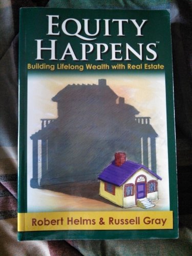 Equity Happens: Building Lifelong Wealth with Real Estate