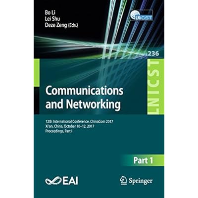 Communications and Networking: 12th International Conference, ChinaCom 2017, Xi&rsquo;an, China, October 10-12, 2017, Proceedings, Part I