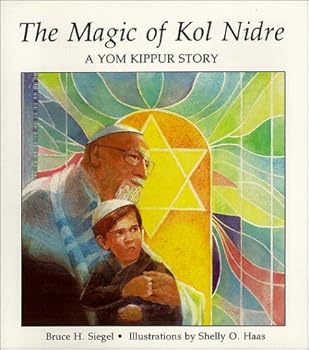 The Magic of Kol Nidre : A Story for Yom Kippur