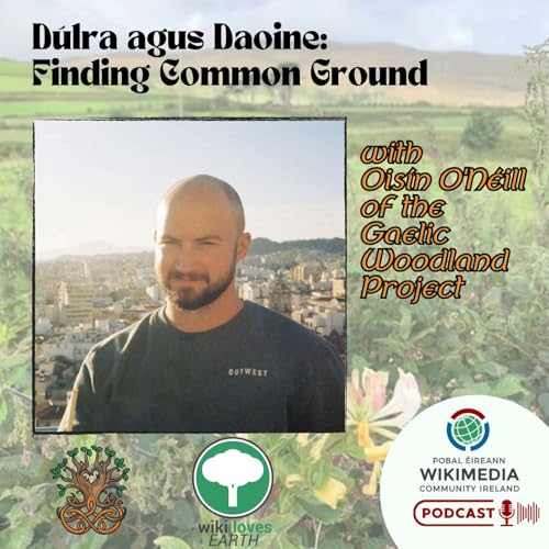 D&uacute;lra agus Daoine: Finding Common Ground with Ois&iacute;n O'N&eacute;ill of the Gaelic Woodland Project