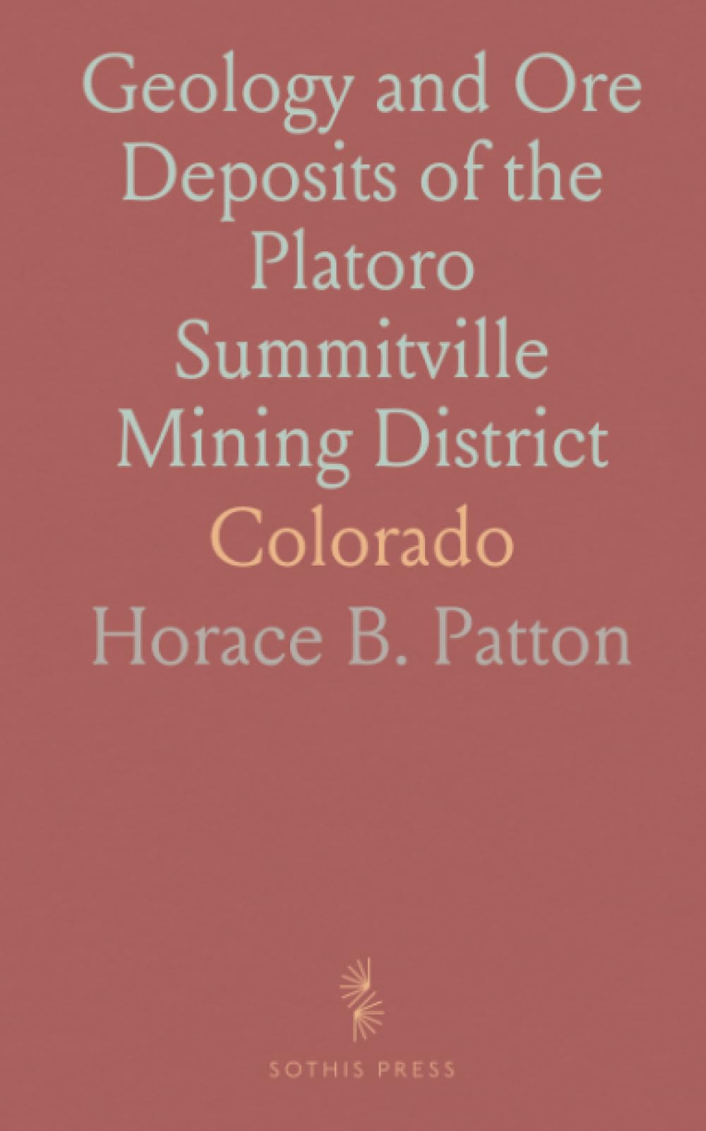 Geology and Ore Deposits of the Platoro Summitville Mining District: Colorado
