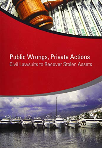 Public Wrongs, Private Actions: Civil Lawsuits to Recover Stolen Assets (Star Initiative)
