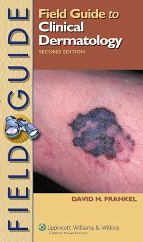 Field Guide to Clinical Dermatology (Field Guide Series)