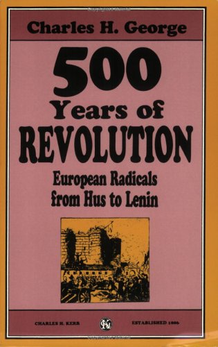 Five Hundred Years of Revolution: European Radicals from Hus to Lenin