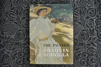 Hardcover The Painter: Joaquin Sorolla Y Bastida Book