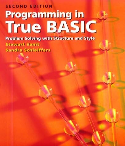 Programming in True BASIC: Problem Solving with Structure and Style 2nd Edition