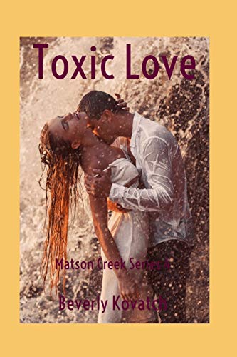 Toxic Love (Oregon Valley and Matson Creek Series)