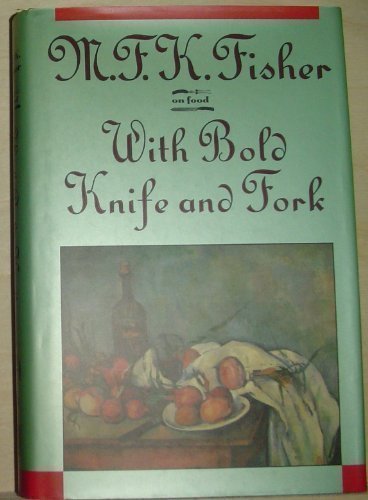 With Bold Knife and Fork (On Food) by Fisher, M... B011W9LSIA Book Cover