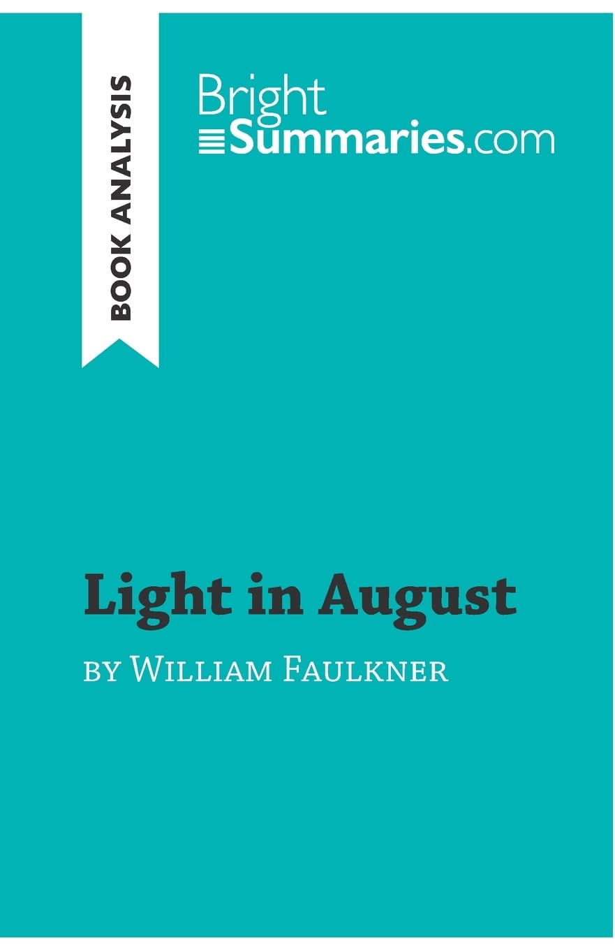 Light in August by William Faulkner (Book Analysis): Detailed Summary, Analysis and Reading Guide (BrightSummaries.com)