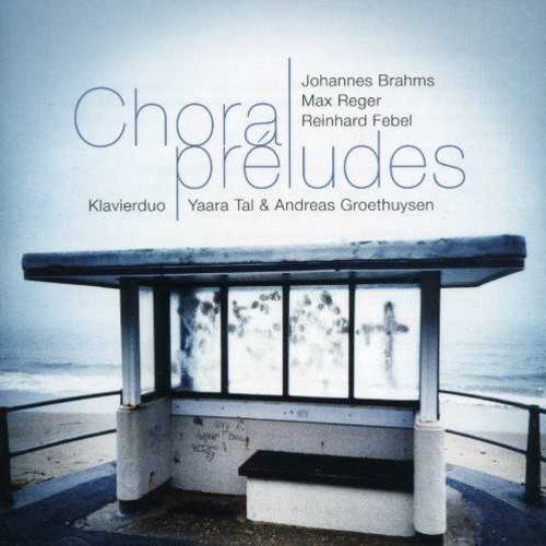 Brahms, Febel, Reger: Choralpreludes