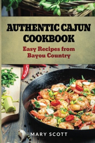 Authentic Cajun Cookbook: Easy Recipes from Bayou Country