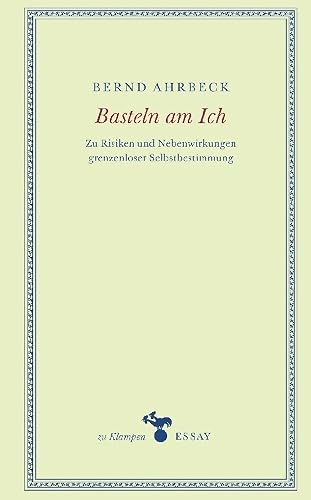 Basteln am Ich: Zu Risiken und Nebenwirkungen grenzenloser Selbstbestimmung