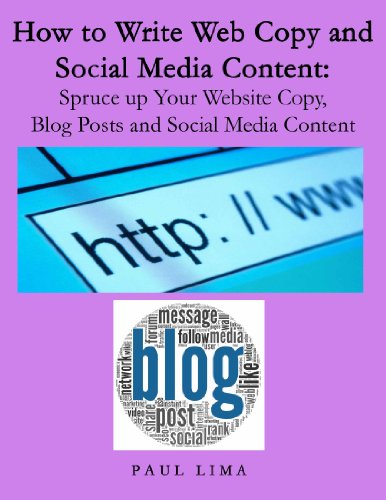 How to Write Web Copy and Social Media Content: Spruce up Your Website Copy, Blog Posts and Social Media Content