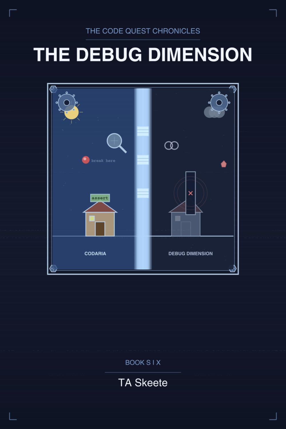 The Code Quest Chronicles: The Debug Dimension: An Adventure in Testing, Debugging, and Resilience: 6
