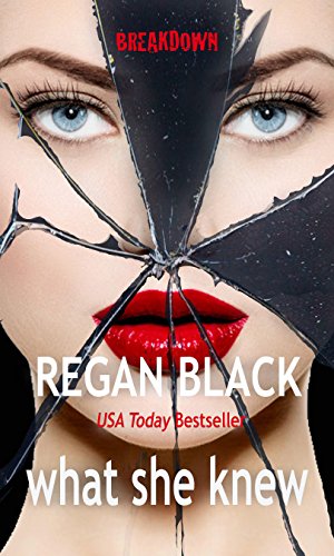 What She Knew Breakdown Book 4 Kindle Edition By Black Regan Mystery Thriller Suspense Kindle Ebooks Amazon Com