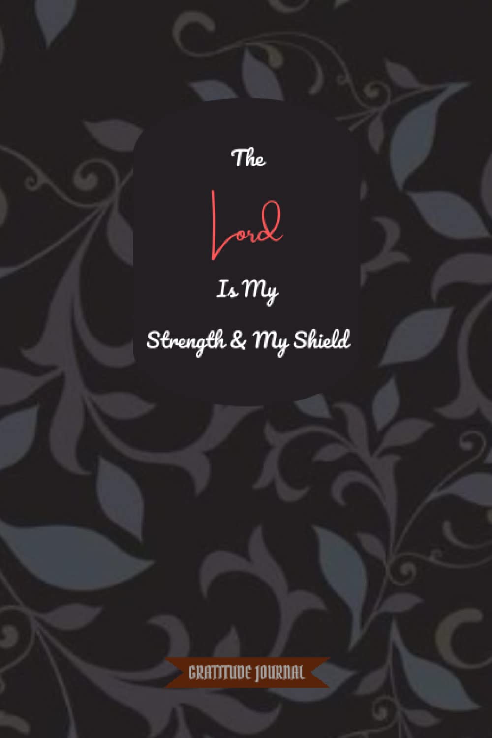 The Lord Is My Strength & My Shield