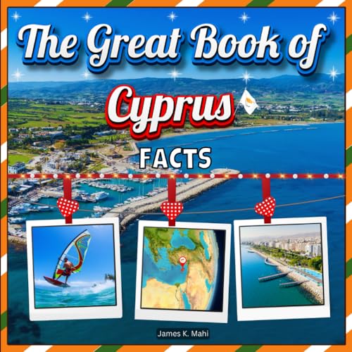 The Great Book of Cyprus Facts: An Educational Country Travel Picture Book for Kids about History, Destination Places, Animals, and Many More