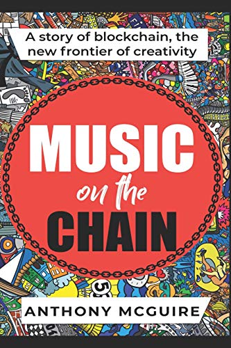 Music On The Chain: A Story of Blockchain, The New Frontier of Creativity