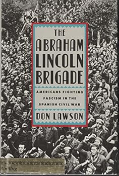 Hardcover The Abraham Lincoln Brigade: Americans Fighting Fascism in the Spanish Civil War Book
