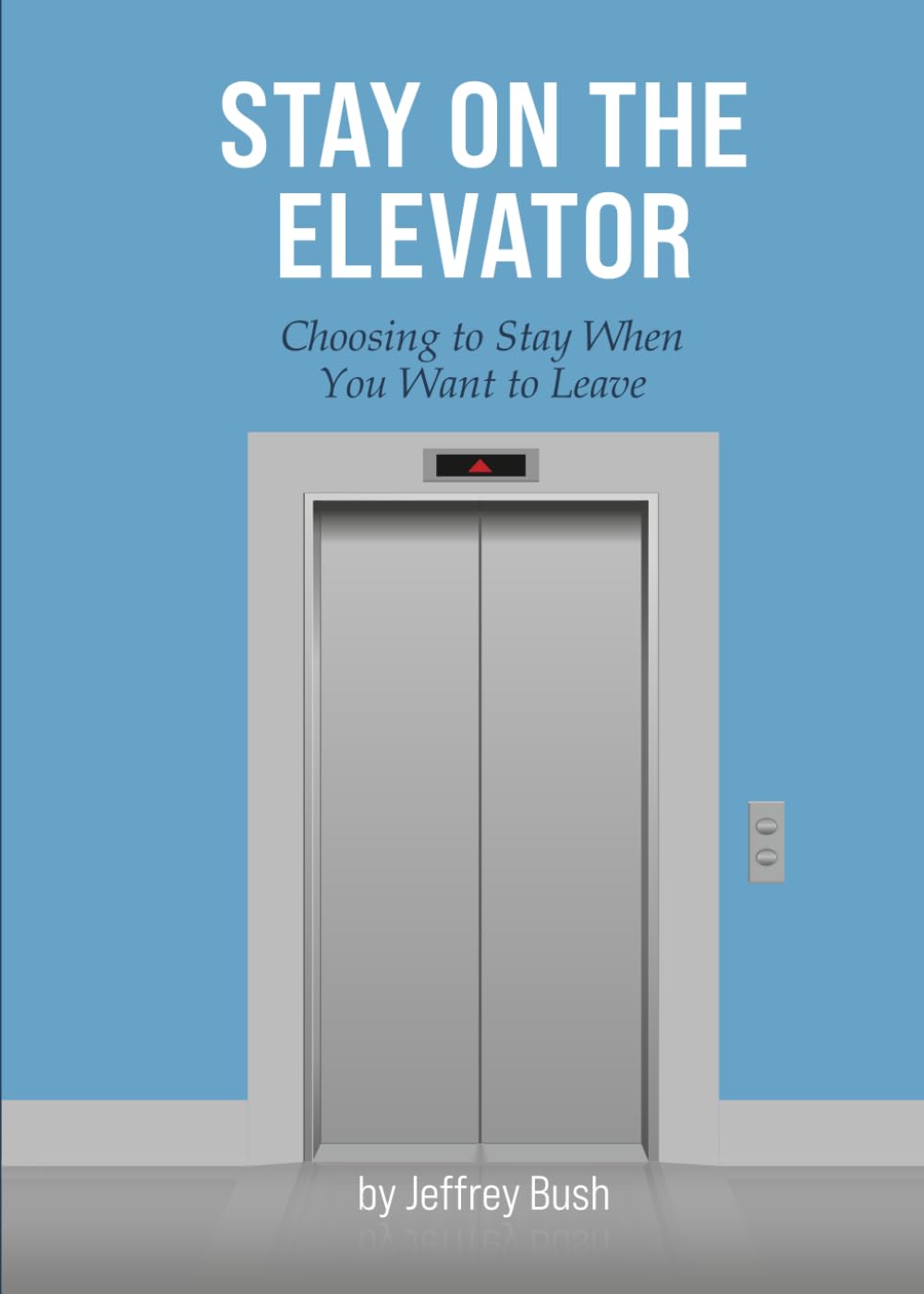 Stay On The Elevator: Choosing to Stay When You Want to Leave